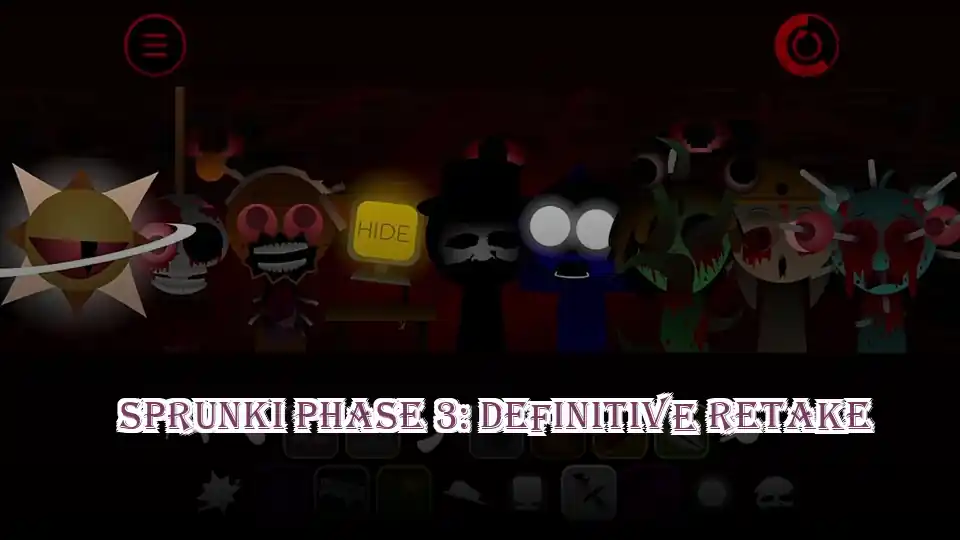 Sprunki Phase 3: Definitive Retake